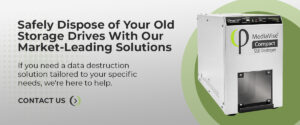Safely Dispose of Your Old Storage Drives With Our Market-Leading Solutions